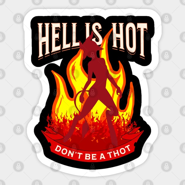 Hell Is Hot Don't Be A Thot Sticker by belownormal